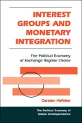 Interest Groups and Monetary Integration: The Political Economy of Exchange Regime Choice