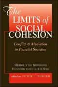 Limits of Social Cohesion : Conflict and Mediation in Pluralist Societies