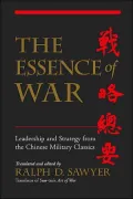 The Essence of War: Leadership and Strategy from the Chinese Military Classics