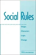 Social Rules: Origin, Character, Logic, Change