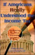 If Americans Really Understood the Income Tax : Uncovering Our Most Expensive Ignorance