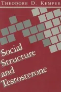 Social Structure and Testosterone: Explorations in the Socio-Bio-Social Chain