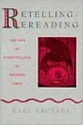 Retelling / Rereading: The Fate of Storytelling in Modern Times