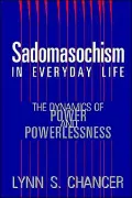 Sadomasochism in Everyday Life: The Dynamics of Power and Powerlessness