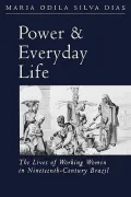 Power and Everyday Life: The Lives of Working Women in Nineteenth-Century Brazil
