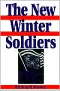 The New Winter Soldiers: GI and Veteran Dissent During the Vietnam Era