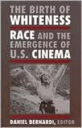 The Birth of Whiteness: Race and the Emergence of United States Cinema