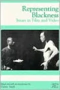 Representing Blackness: Issues in Film and Video