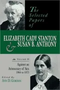 The Selected Papers Of Elizabeth Cady Stanton And Susan B. Anthony, Vol. 2