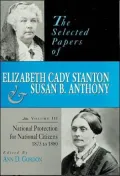 The selected papers of Elizabeth Cady Stanton and Susan B. Anthony