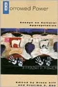 Borrowed Power: Essays on Cultural Appropriation