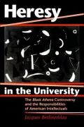 Heresy in the University: The Black Athena Controversy and the Responsibilities of American Intellectuals
