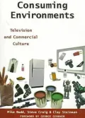 Consuming Environments: Television and Commercial Culture