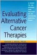 Evaluating Alternative Cancer Therapies: A Guide to the Science and Politics of an Emerging Medical Field