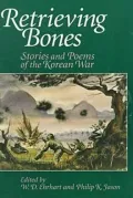 Retrieving Bones: Stories and Poems of the Korean War