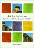Art for the Nation: Exhibitions and the London Public, 1747-2001