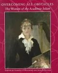 Overcoming All Obstacles: The Women of the Academie Julian