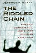 The Riddled Chain: Chance, Coincidence, and Chaos in Human Evolution