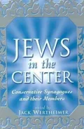 Jews in the Center : Conservative Synagogues and Their Members