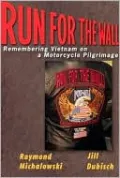 Run for the Wall: Remembering Vietnam on a Motorcycle Pilgrimage