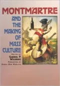Montmartre and the Making of Mass Culture