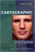 Cartographic Fictions: Maps, Race, and Identity