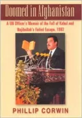 Doomed in Afghanistan: A U.N. Officer's Memoir of the Fall of Kabul and Najibullah's Failed Escape, 1992