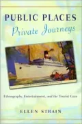 Public Places, Private Journeys: Ethnography, Entertainment and the Tourist Gaze