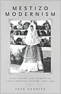Mestizo Modernism: Race, Nation, and Identity in Latin American Culture, 1900-1940