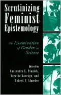 Scrutinizing Feminist Epistemology: An Examination of Gender in Science