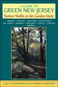 A Guide to Green New Jersey: Nature Walks in the Garden State: Forests, Beaches, Vineyards, Battlefields, Rail Trails, Marshes, Orchards, Canals, Gardens, and More