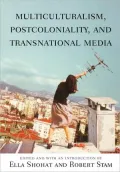 Multiculturalism, Postcoloniality, And Transnational Media