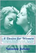 A Desire for Women: Relational Psychoanalysis, Writing, and Relationships between Women