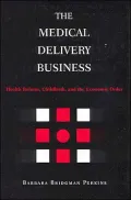 The Medical Delivery Business: Health Reform, Childbirth, and the Economic Order