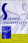 Sapphic Primitivism: Productions of Race, Class, and Sexuality in Key Works of Modern Fiction