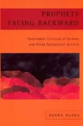 Prophets Facing Backward: Postmodern Critiques of Science and Hindu Nationalism in India