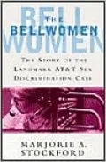 The Bellwomen: The Story of the Landmark AT&T Sex Discrimation Case
