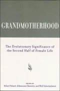 Grandmotherhood: The Evolutionary Significance of the Second Half of Female Life