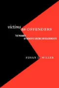 Victims as Offenders: The Paradox of Women's Violence in Relationships