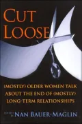 Cut Loose: (Mostly) Older Women on the End of their (Mostly) Long-Term Relationships