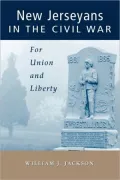 New Jerseyans in the Civil War: For Union and Liberty