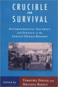 Crucible For Survival: Environmental Security and Justice in the Indian Ocean Region