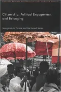 Citizenship, Political Engagement, and Belonging: Immigrants in Europe and the United States