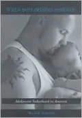 When Boys Become Parents: Adolescent Fatherhood in America