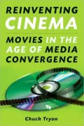 Reinventing Cinema: Movies in the Age of Media Convergence