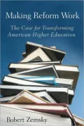 Making Reform Work: The Case for Transforming American Higher Education