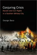 Conjuring Crisis: Struggling for Civil Rights in a Southern Military Town