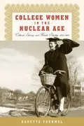 College Women In The Nuclear Age: Cultural Literacy and Female Identity, 1940-1960