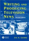 Writing and Producing Television News: Style and Format