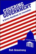 Covering Government: A Civics Handbook for Journalists